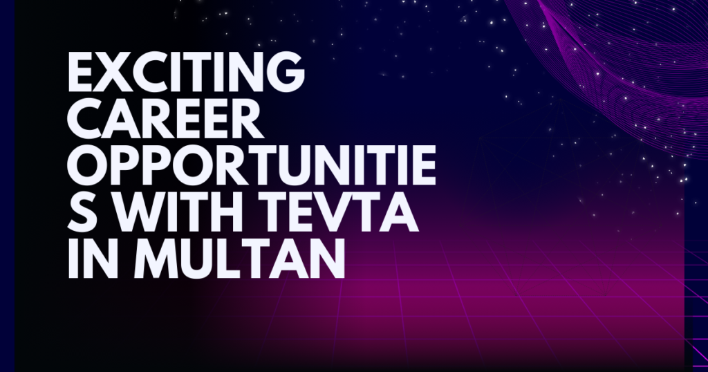 Exciting Career Opportunities with TEVTA in Multan